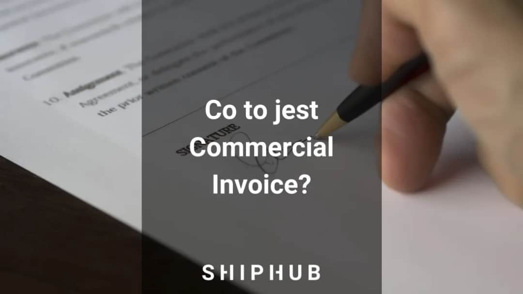Commercial invoice czy to faktura? Zrozum różnice i znaczenie w imporcie